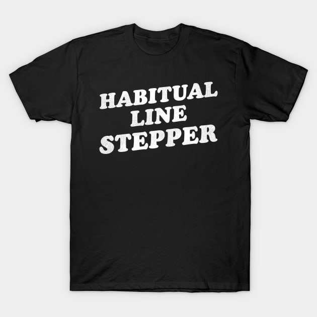 Habitual Line Stepper T-Shirt by darklordpug